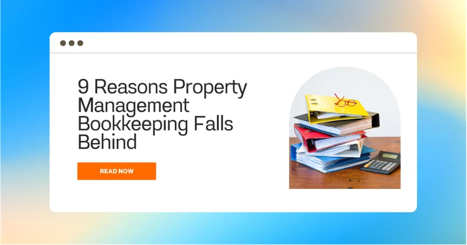 9 Reasons Property Management Bookkeeping Falls Behind