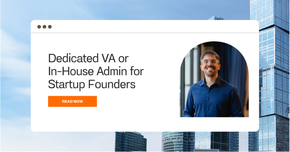 Dedicated VA or In-House Admin for Startup Founders