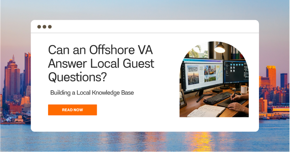 Can an Offshore VA Answer Local Guest Questions? Building a Local Knowledge Base